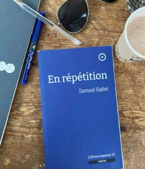 SPECTACLE « En répétition » de Samuel Gallet / THÉÂTRE